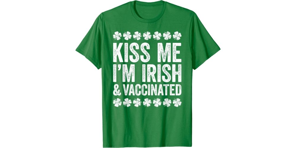 "Kiss Me, I'm Irish & Vaccinated" T-Shirt