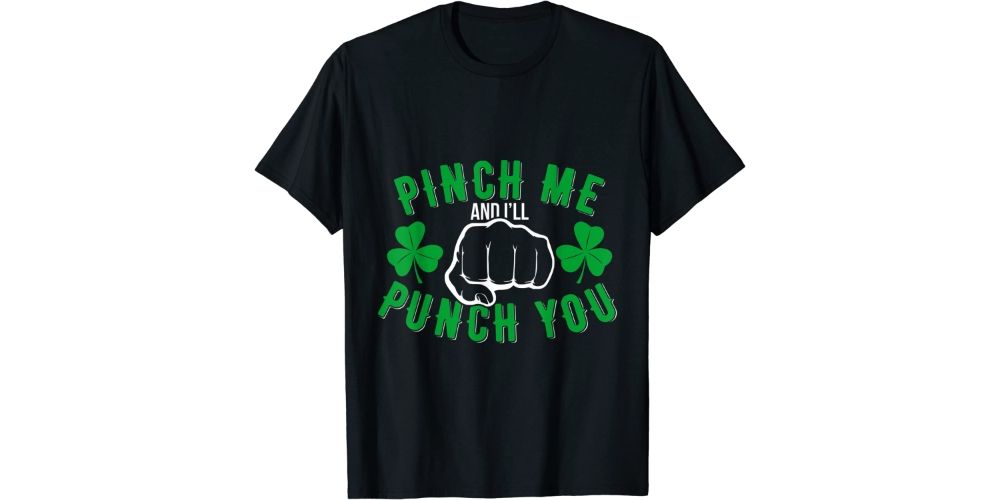 "Pinch Me and I'll Punch You" T-Shirt