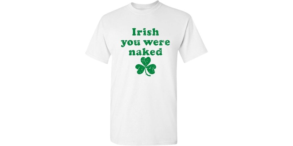 "Irish You Were Naked" T-Shirt
